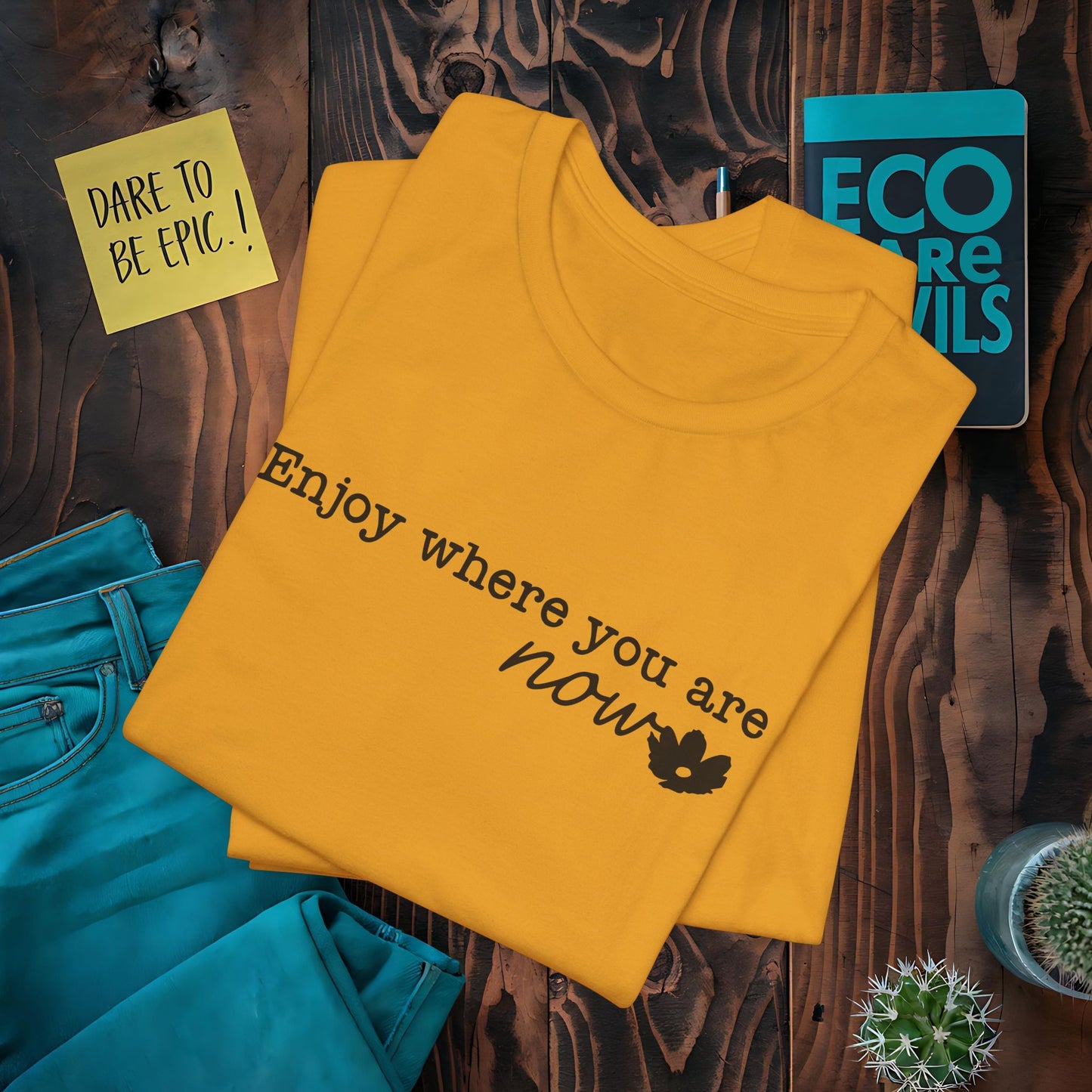 Enjoy Where You Are Now T-Shirt