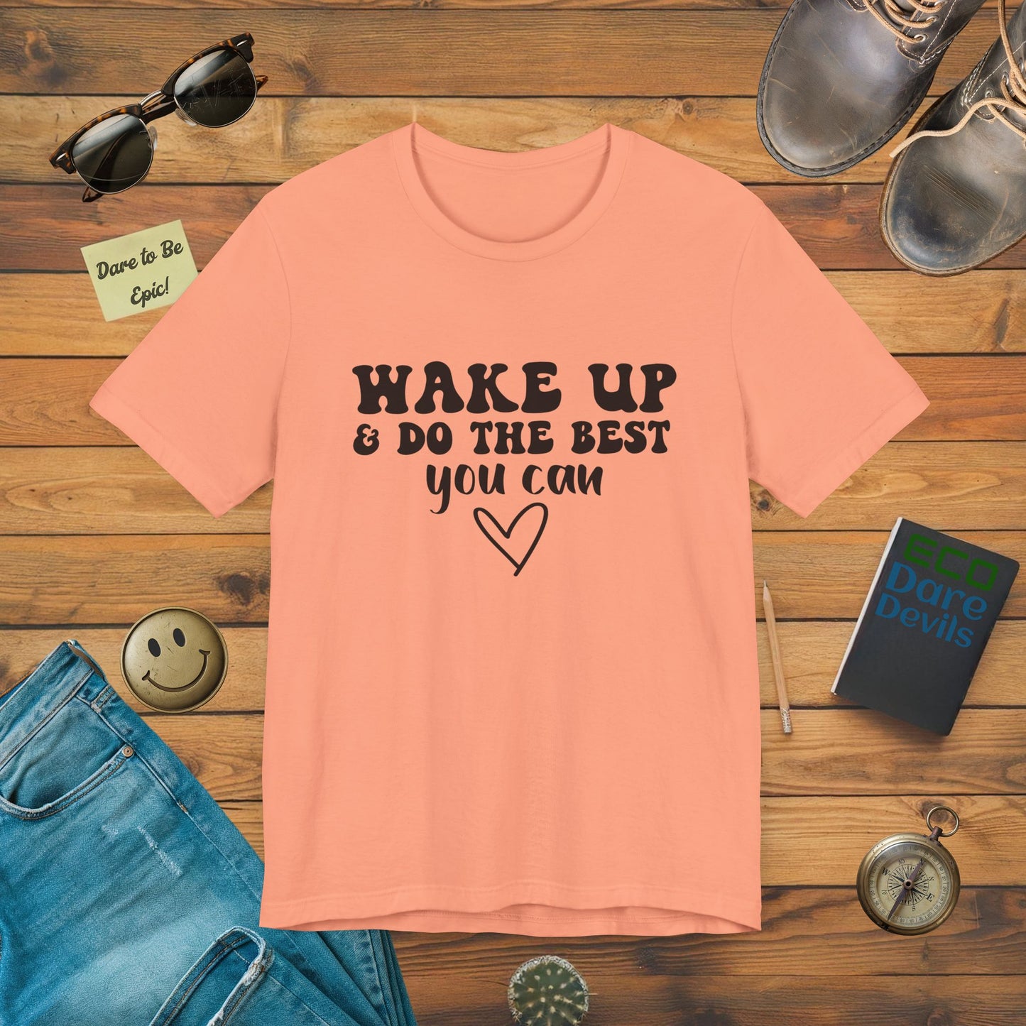 Wake Up and Do the Best You Can T-Shirt