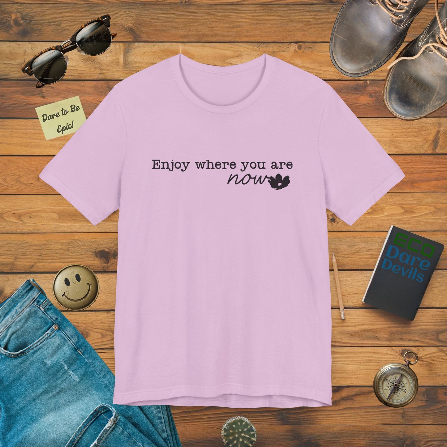 Enjoy Where You Are Now T-Shirt
