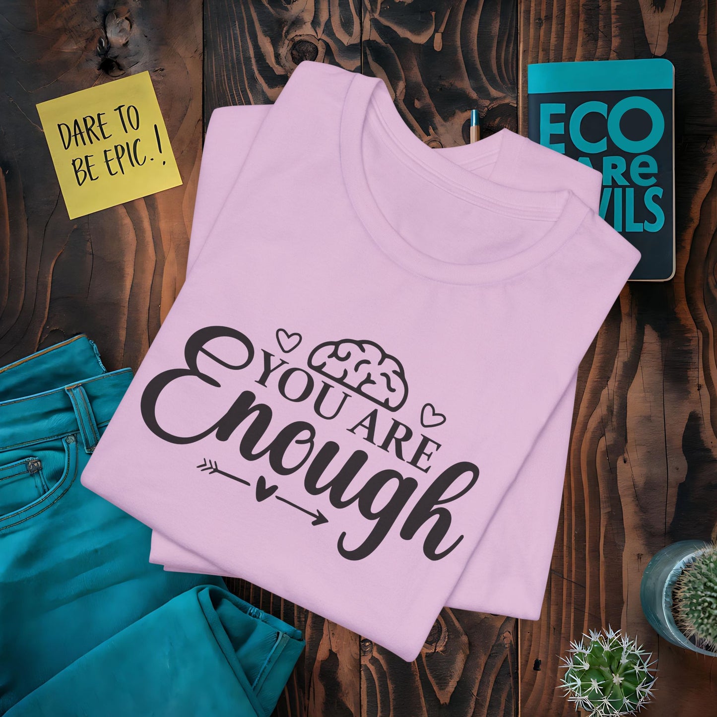 You are Enough T-Shirt