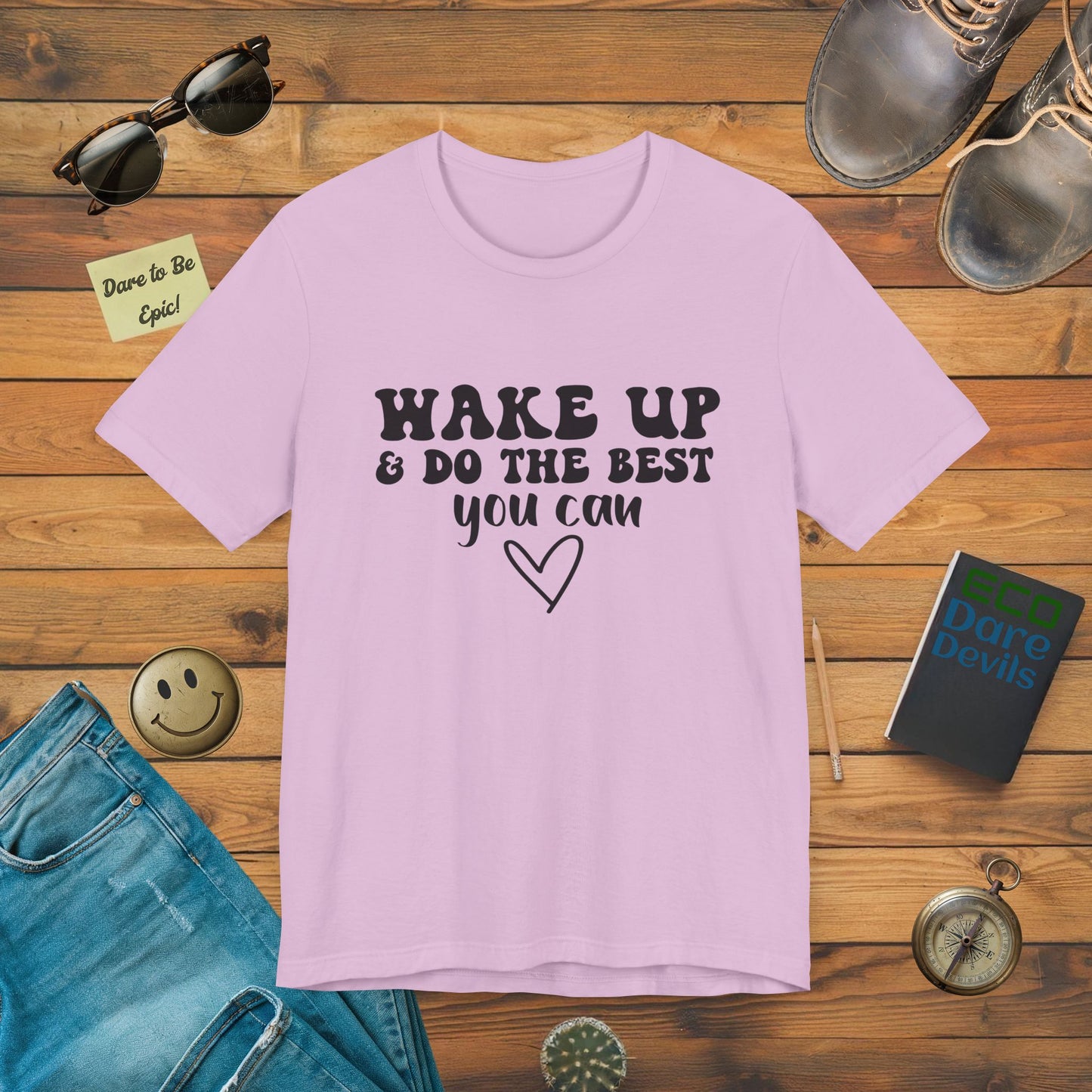 Wake Up and Do the Best You Can T-Shirt