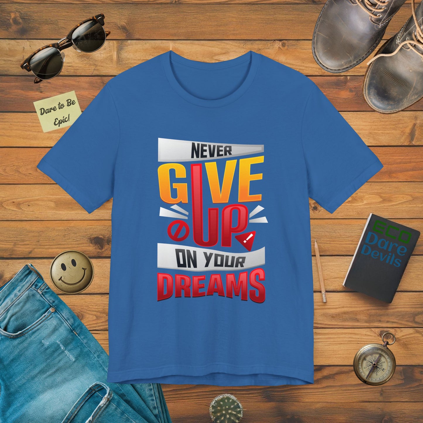 Never Give Up on Your Dreams T-Shirt