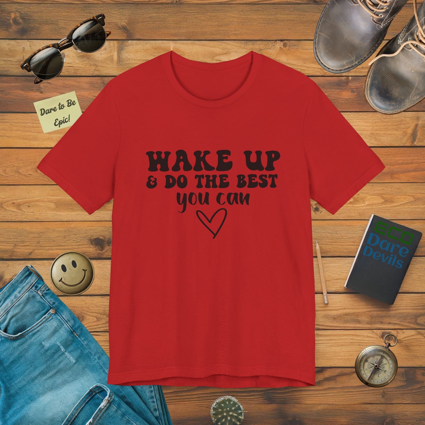 Wake Up and Do the Best You Can T-Shirt