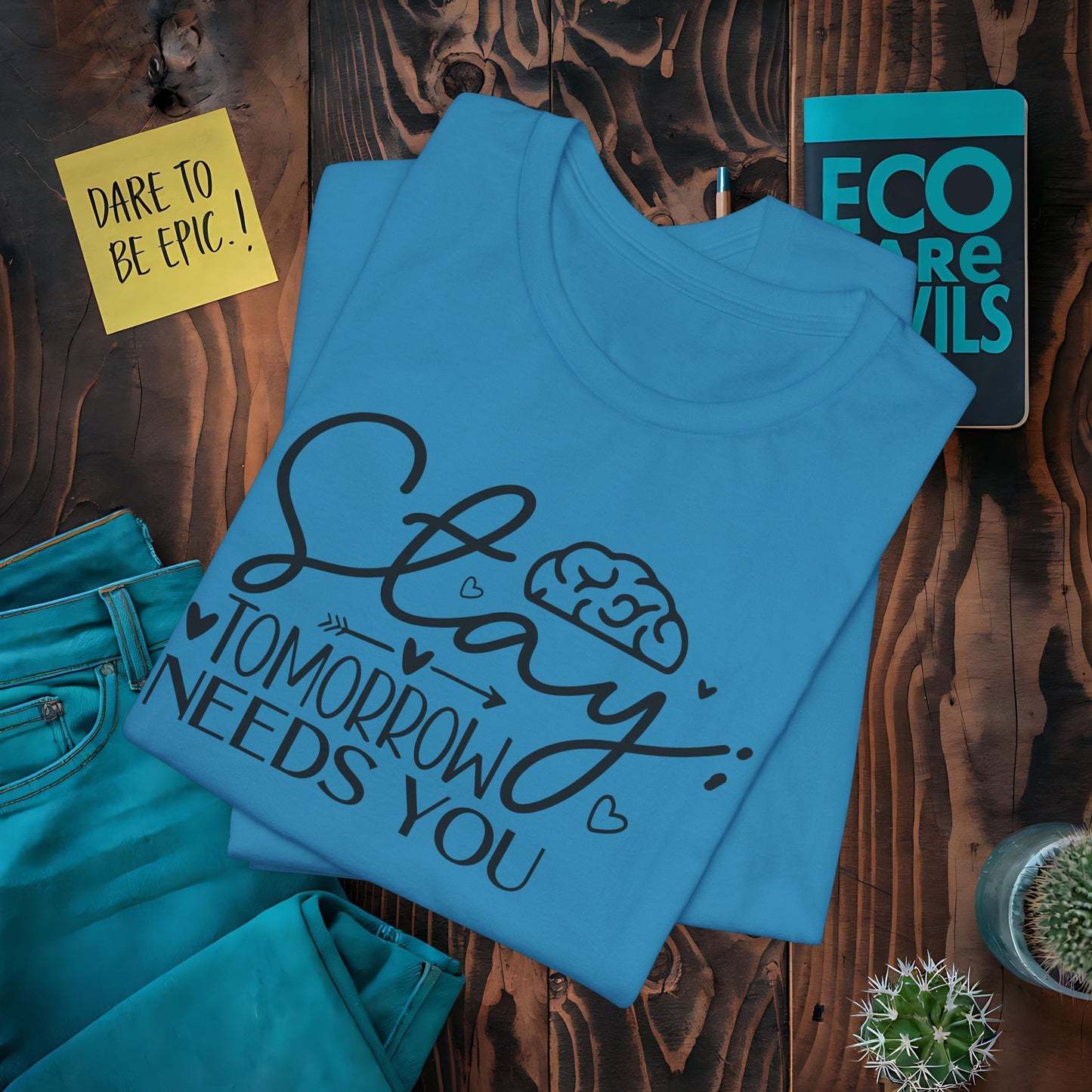 Stay...Tomorrow needs You T-Shirt