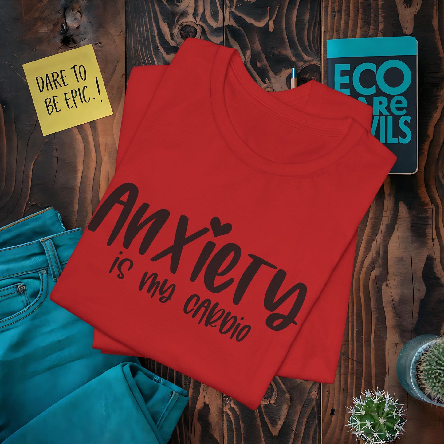 Anxiety is my Cardio T-Shirt