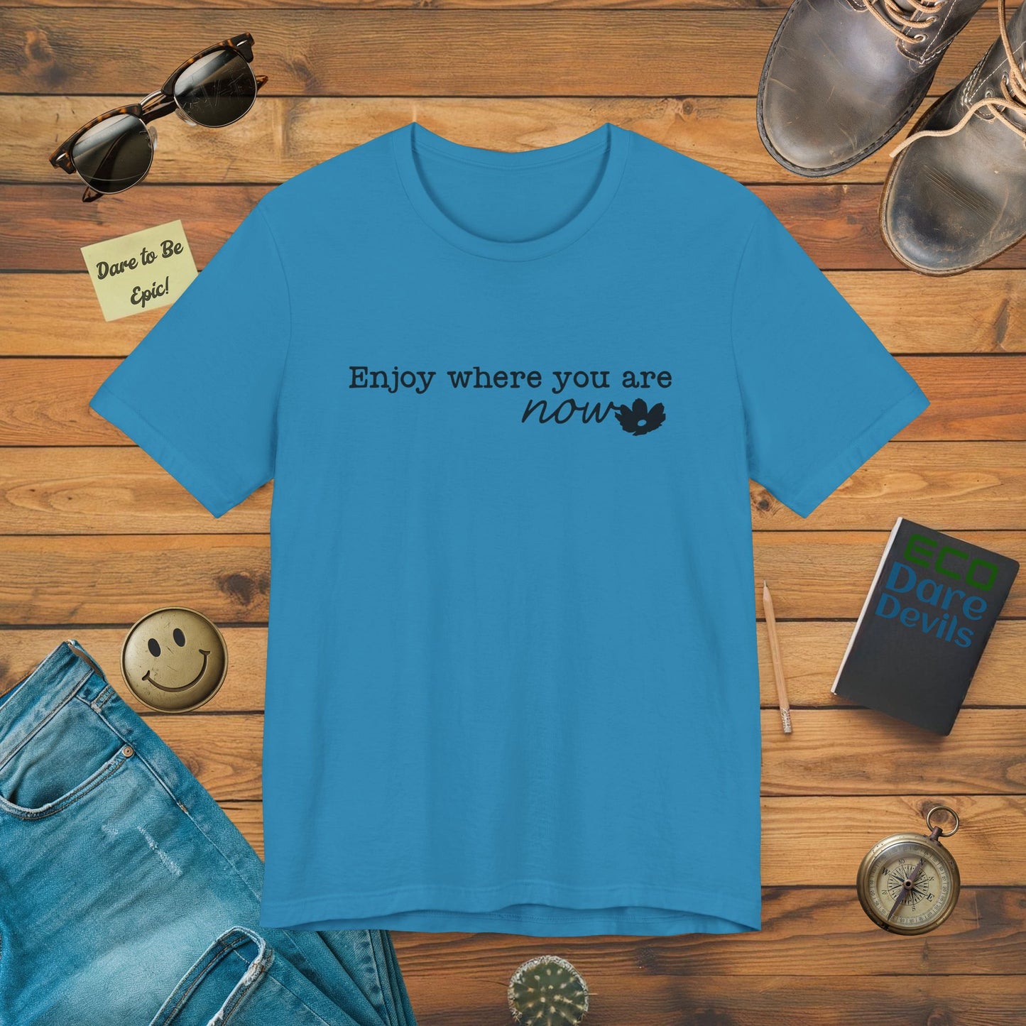 Enjoy Where You Are Now T-Shirt