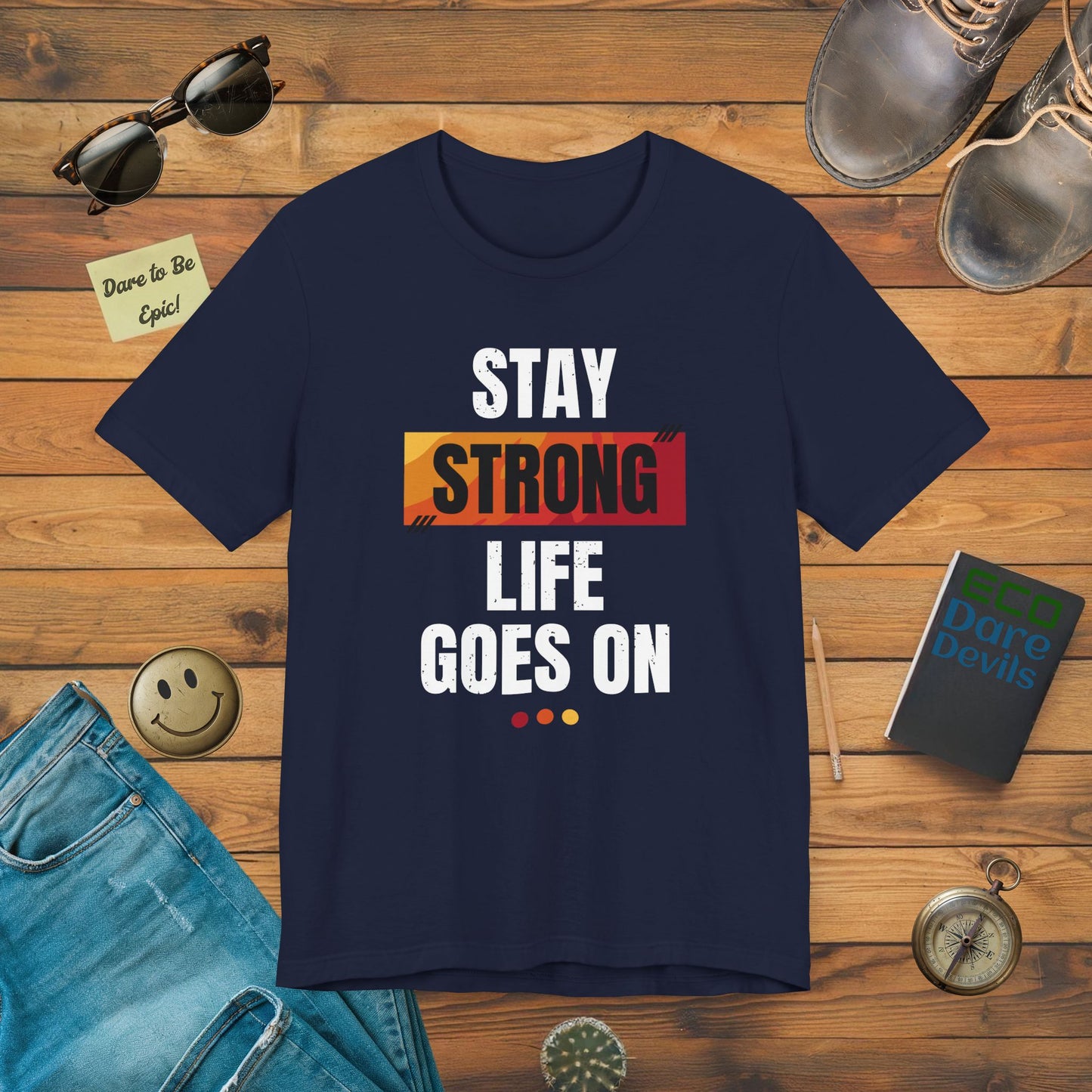 Stay Strong Life Goes On T-Shirt