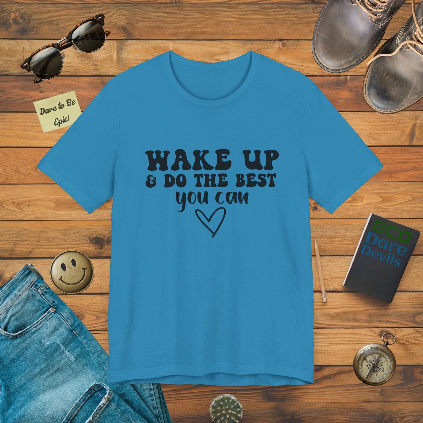 Wake Up and Do the Best You Can T-Shirt