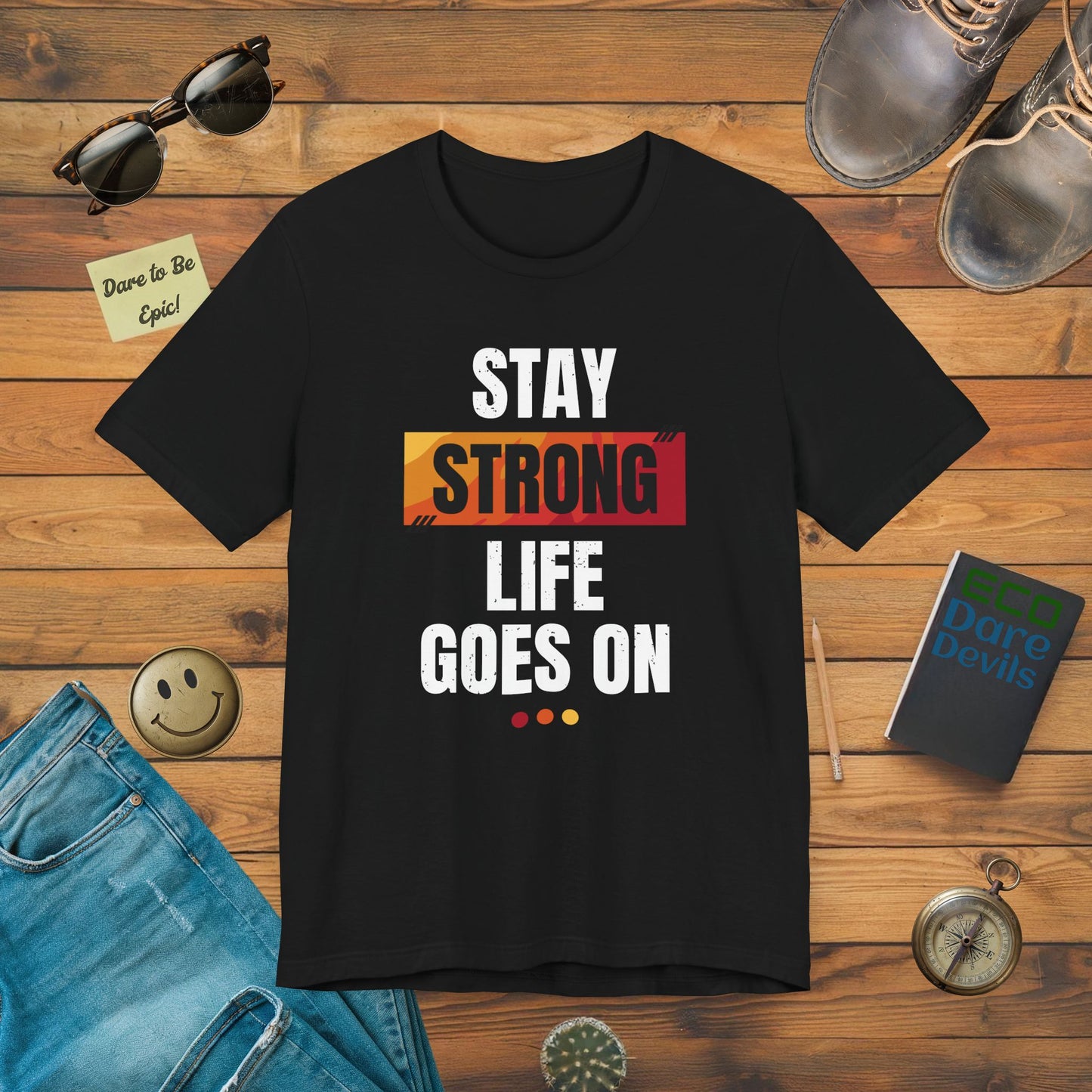Stay Strong Life Goes On T-Shirt