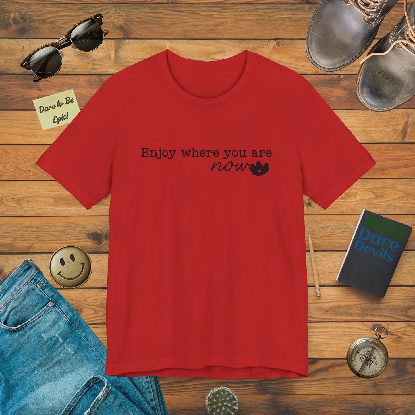 Enjoy Where You Are Now T-Shirt
