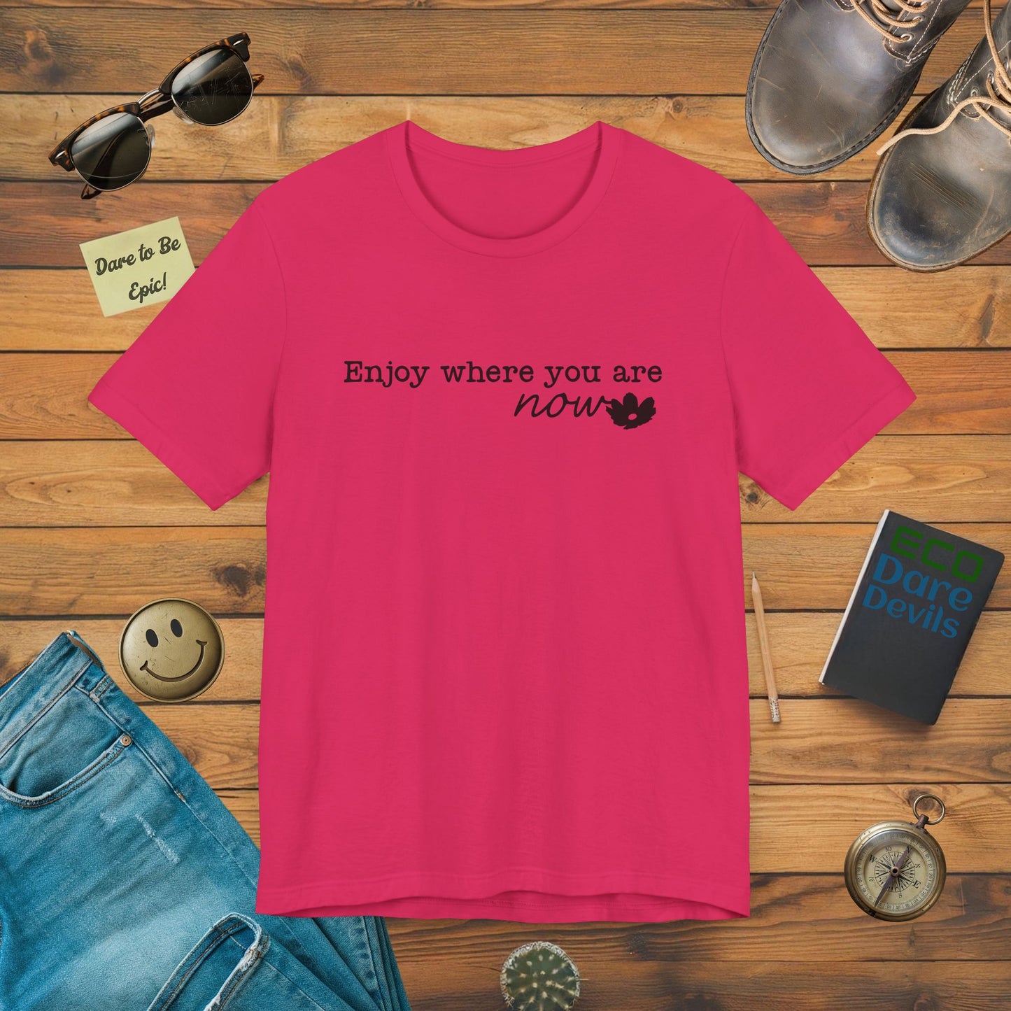 Enjoy Where You Are Now T-Shirt