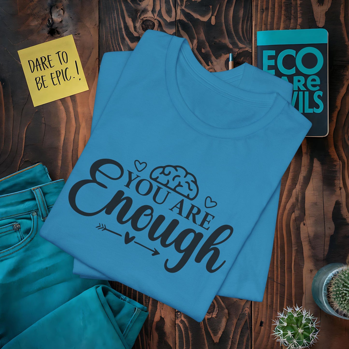 You are Enough T-Shirt