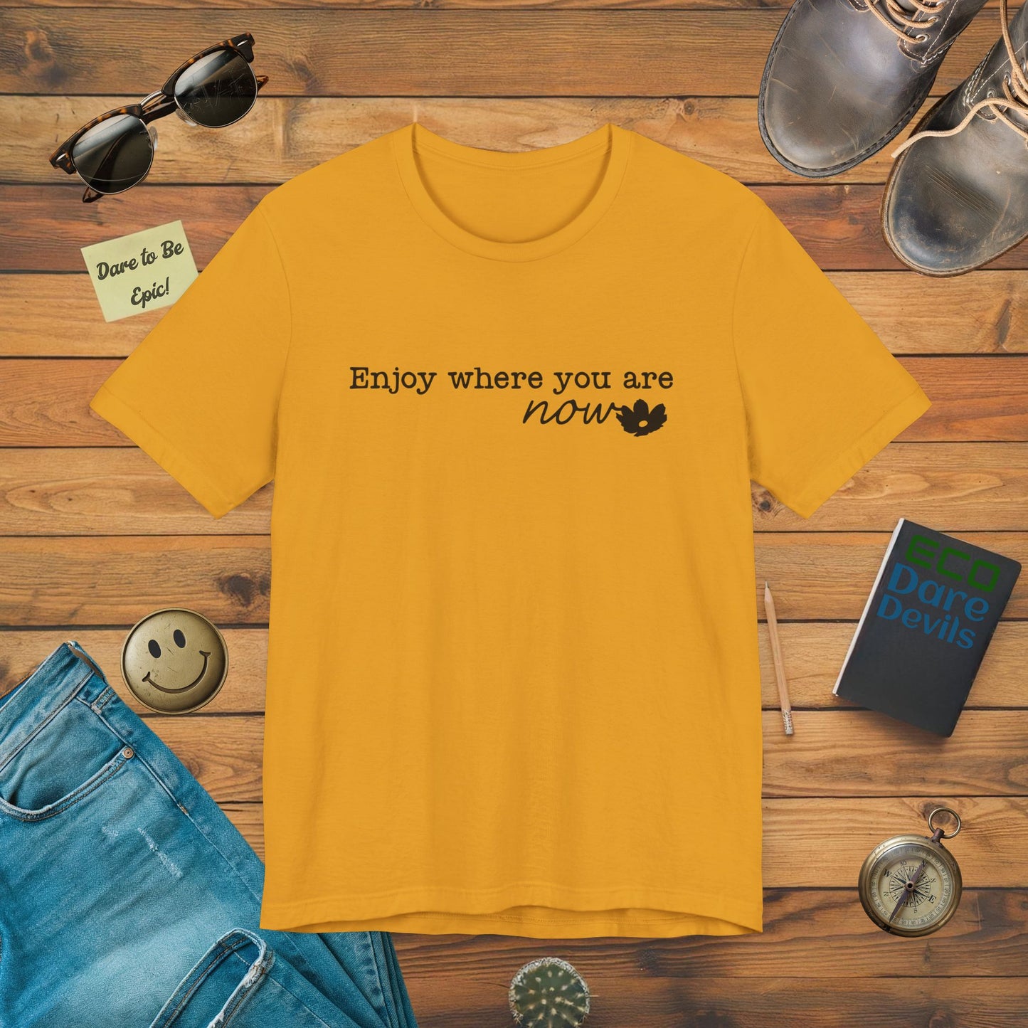Enjoy Where You Are Now T-Shirt