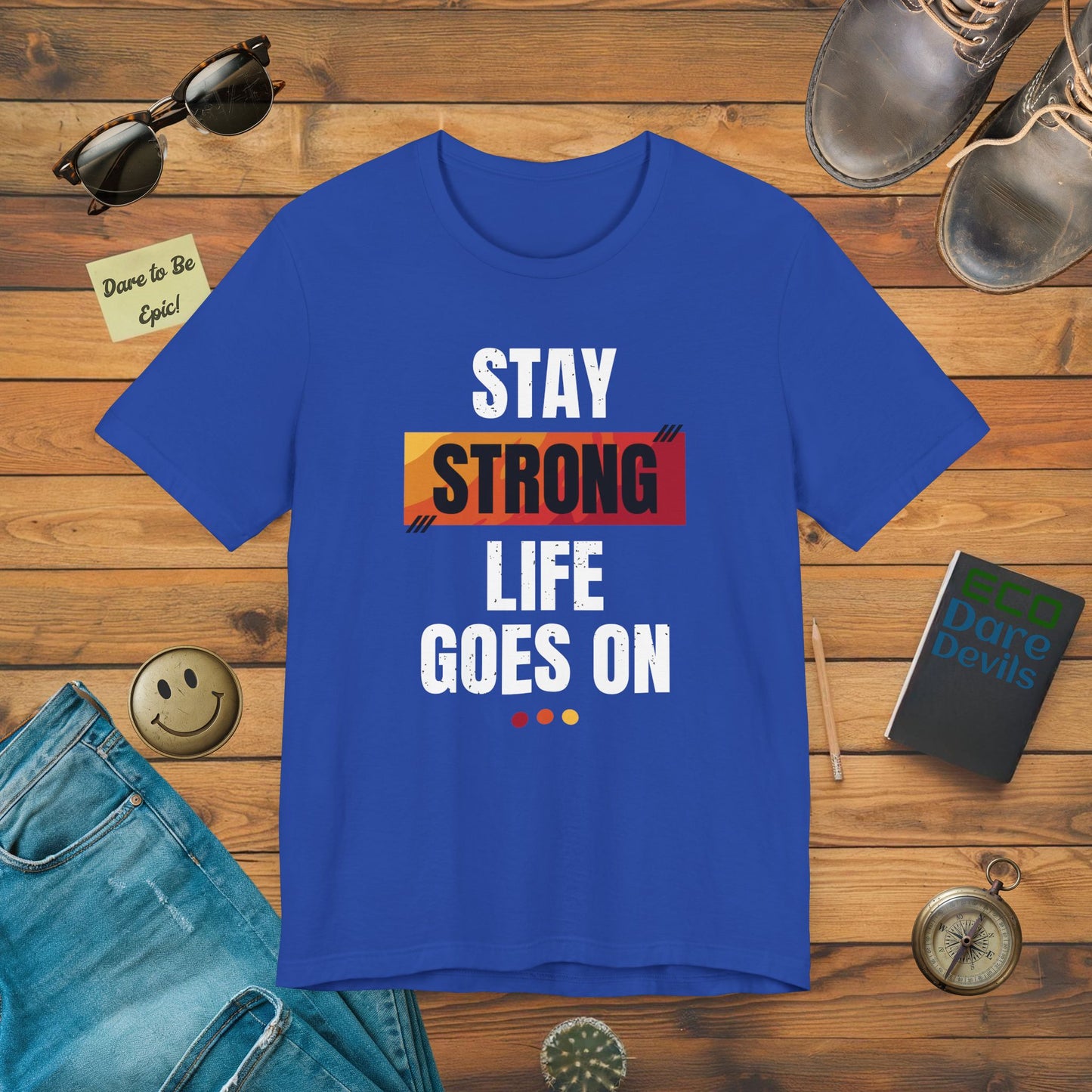 Stay Strong Life Goes On T-Shirt