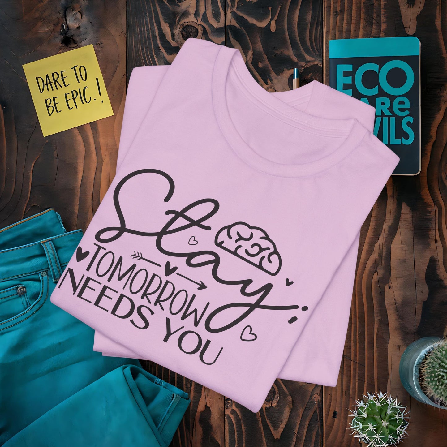 Stay...Tomorrow needs You T-Shirt