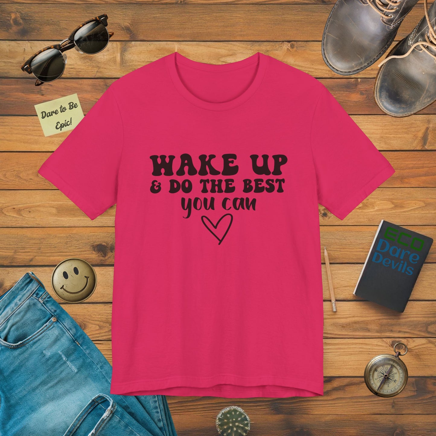 Wake Up and Do the Best You Can T-Shirt
