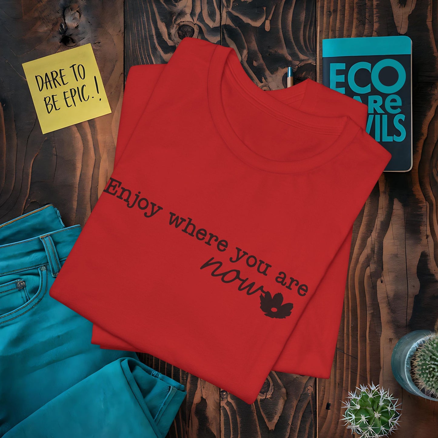 Enjoy Where You Are Now T-Shirt