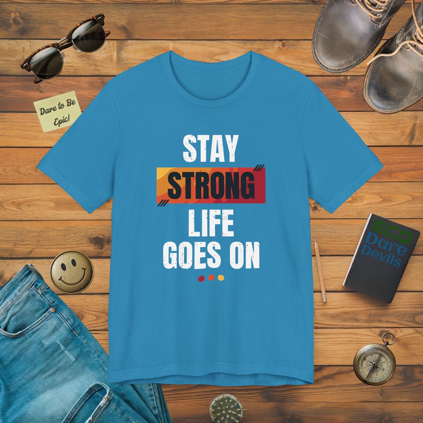 Stay Strong Life Goes On T-Shirt