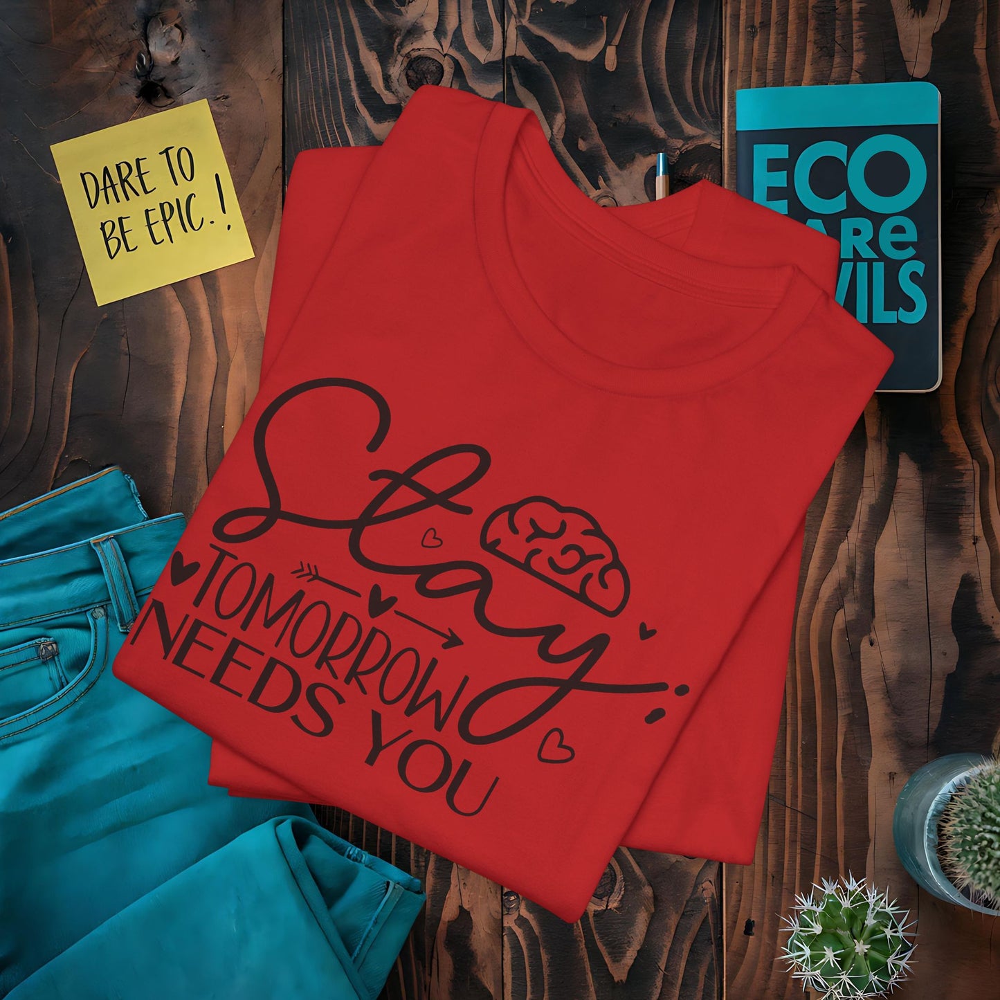 Stay...Tomorrow needs You T-Shirt