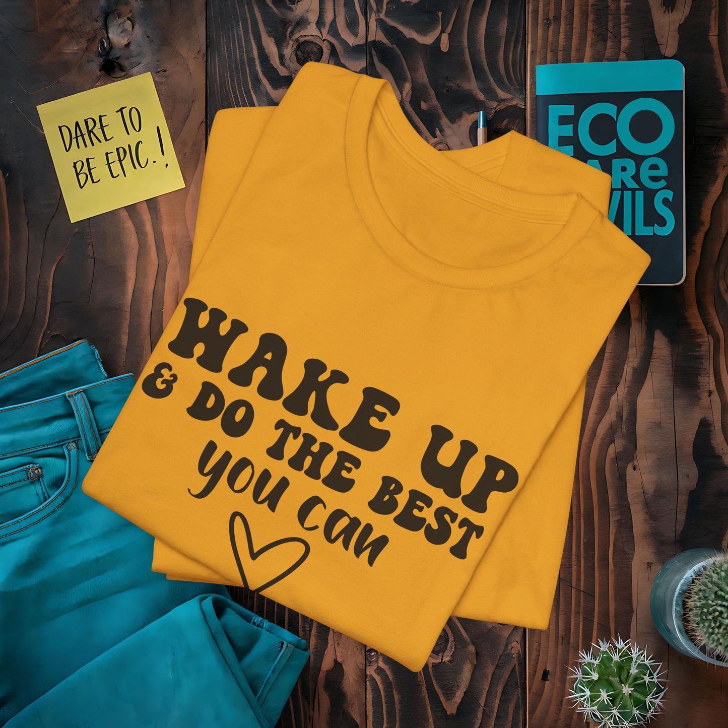 Wake Up and Do the Best You Can T-Shirt