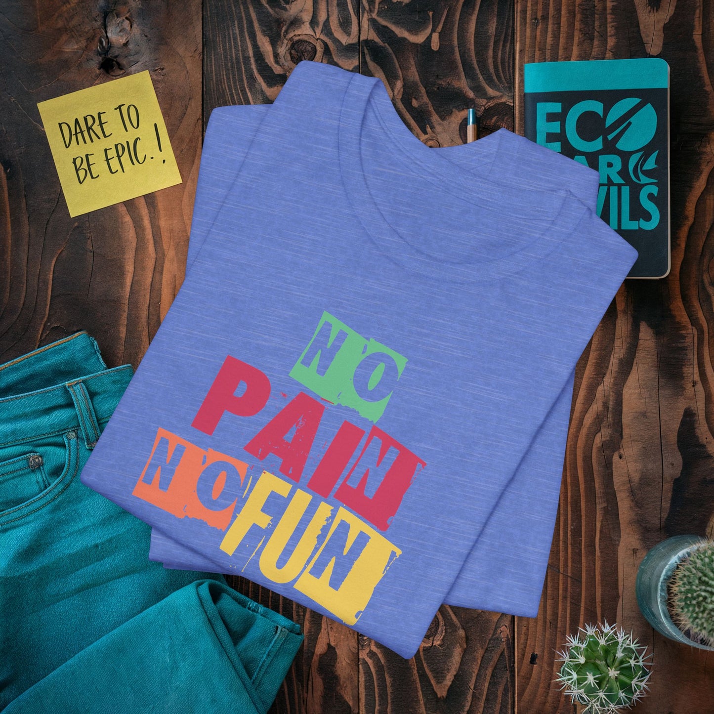 No Pain No Fun T-shirt