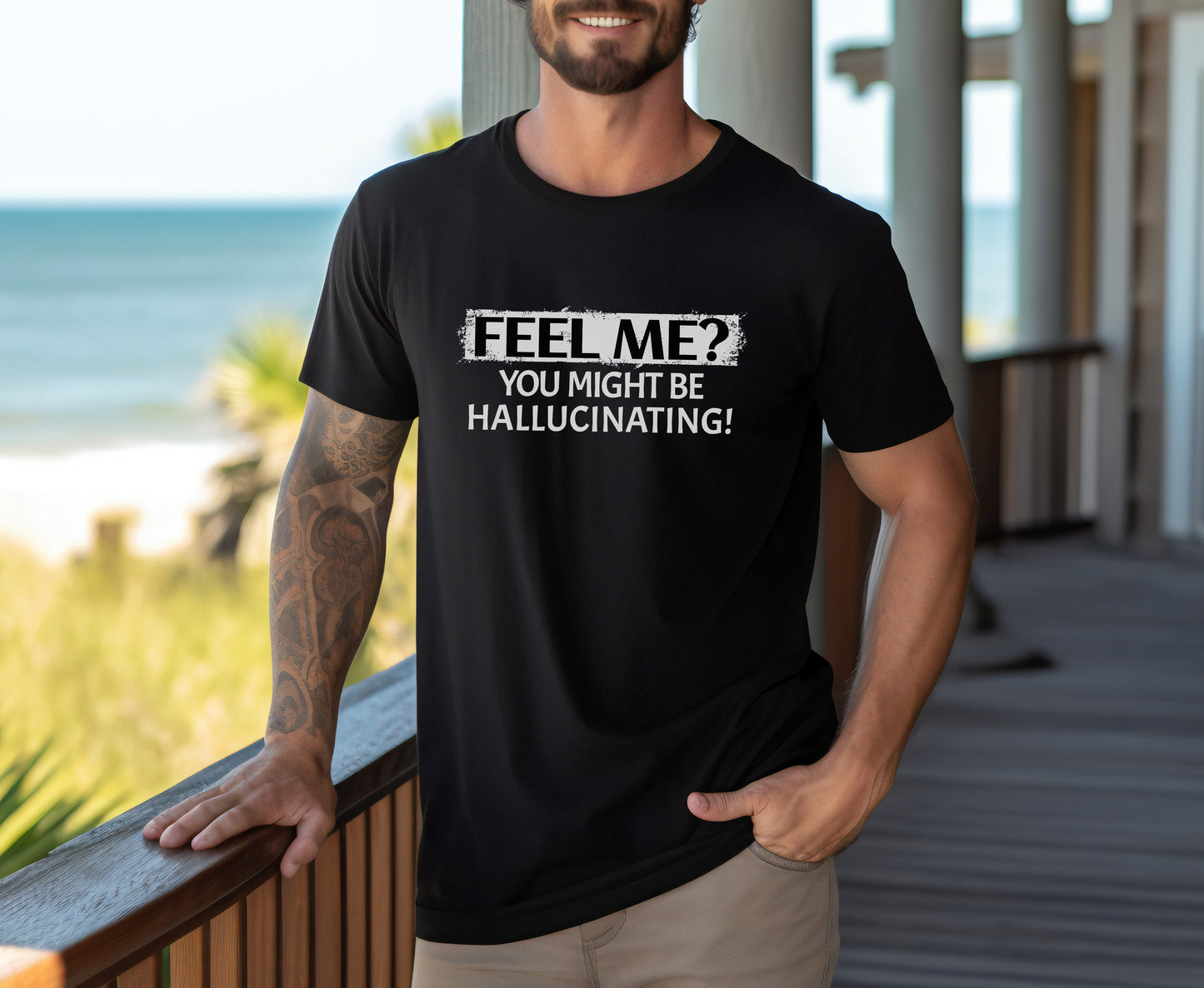 Feel me? You Might Be Hallucinating! T-Shirt