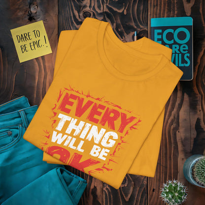 Everything Will Be Ok T-Shirt
