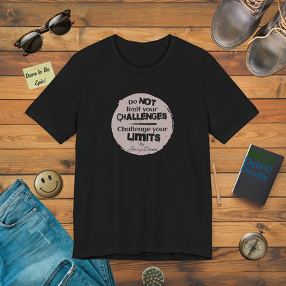 Jerry Dunn Motivational and Challenge T-Shirt Quote.