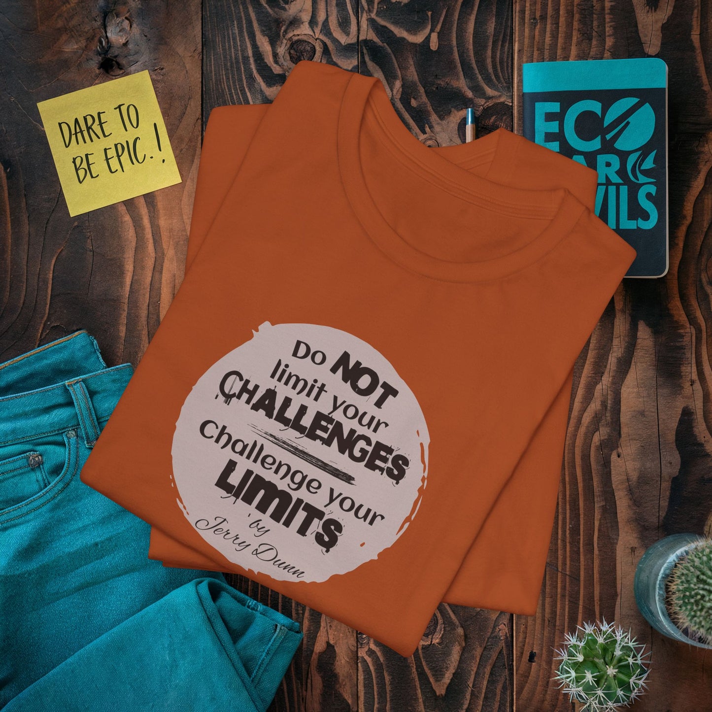 Jerry Dunn Motivational and Challenge T-Shirt Quote.