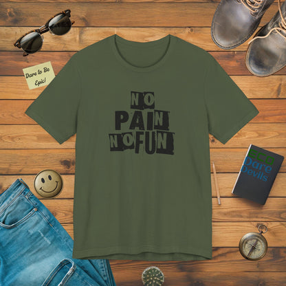 No Pain No Fun T-shirt