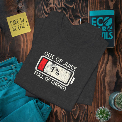 Out of Juice Full of Charm LOW BATTERY T-Shirt