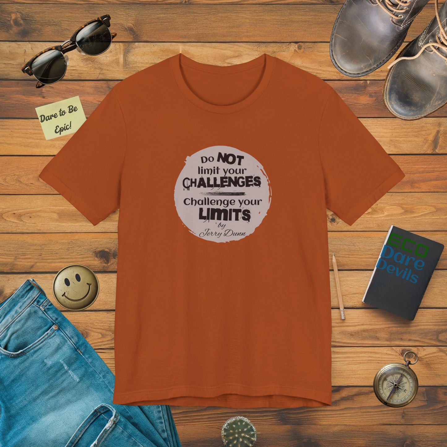 Jerry Dunn Motivational and Challenge T-Shirt Quote.