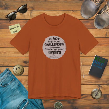 Jerry Dunn Motivational and Challenge T-Shirt Quote.