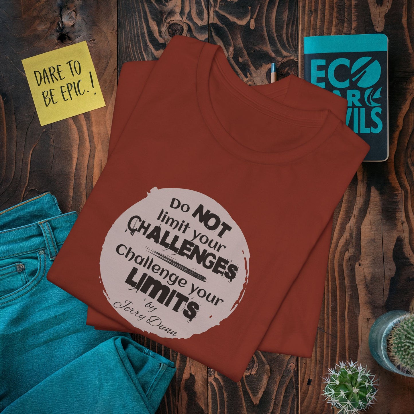 Jerry Dunn Motivational and Challenge T-Shirt Quote.