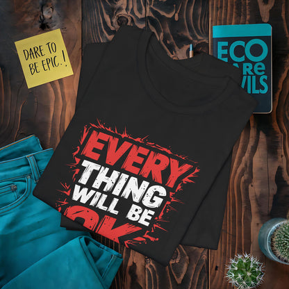 Everything Will Be Ok T-Shirt