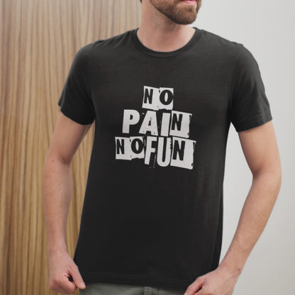 No Pain No Fun T-shirt